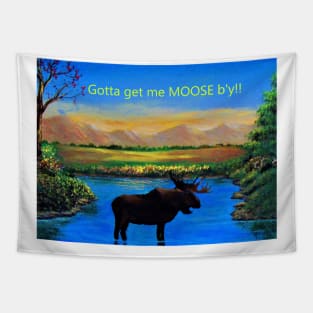 Gotta get me MOOSE b'y Tapestry