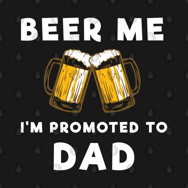 Beer Me I'm Promoted To Dad Mens Mecrh by Sonyi