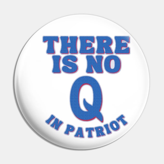 There is no Q in PATRIOT Pin by TJWDraws