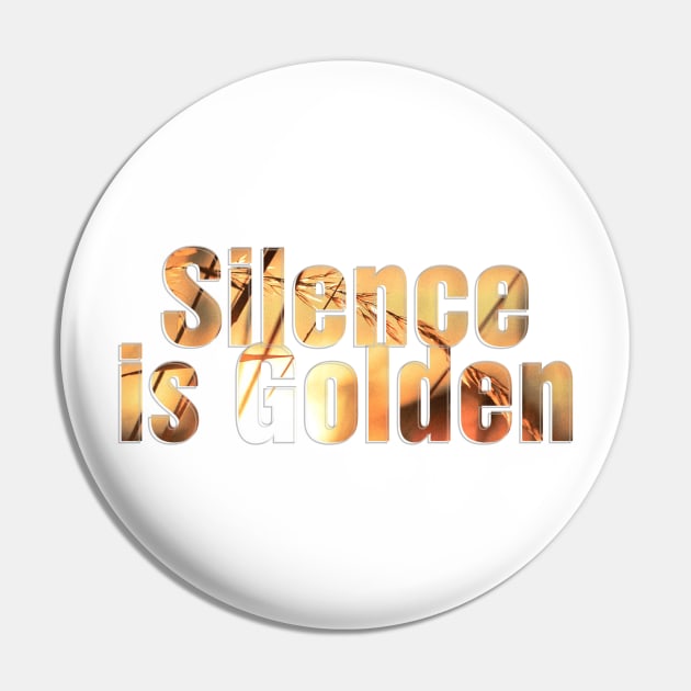 Silence is Golden Pin by afternoontees