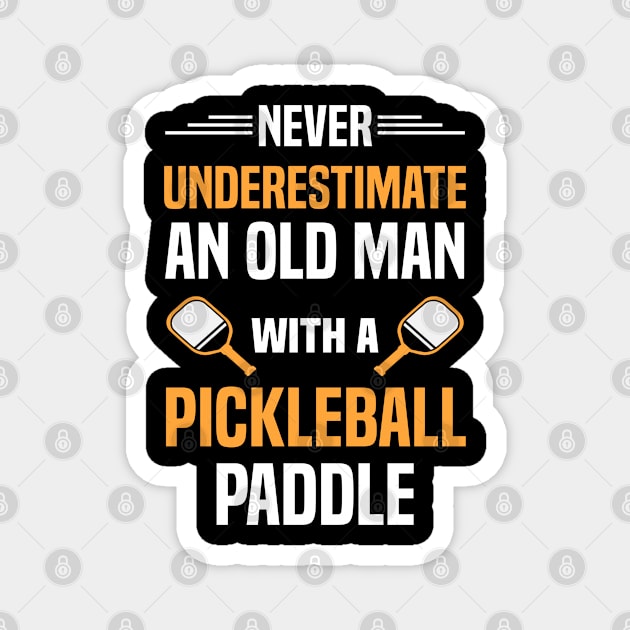 Never Underestimate An Old Man With A Pickleball Paddle Magnet by Madicota