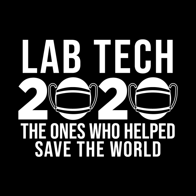 Being Quarantined Gift Lab Tech 2020 The Ones Who Saved the World by StacysCellar