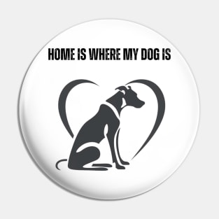 Home Is Where My Dog Is - Minimalist Silhouette Design Pin