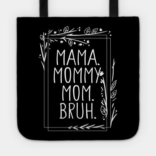 Mama Mommy Mom Bruh Shirt, Mama Shirt, Sarcastic Mom Shirt, Funny Bruh Shirt, Funny Sarcasm Mom Gift, Sarcastic Quotes Tee, Mother's Day Tote