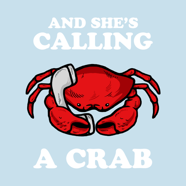 And She's Calling A Crab by dumbshirts