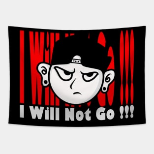 I WILL NOT GO Tapestry