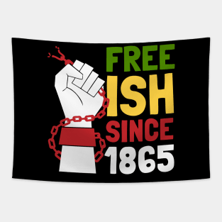 Juneteenth Free ish Since 1865 Freedom Day Celebration Tapestry