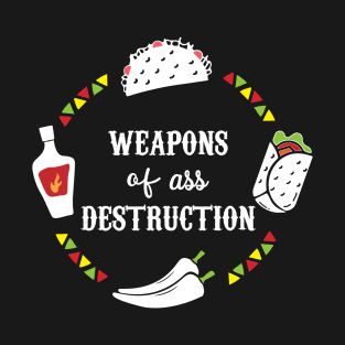Funny Hot Mexican Food Weapons of Ass Destruction T-Shirt