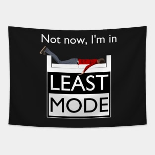 Not now, I'm in Least Mode Tapestry