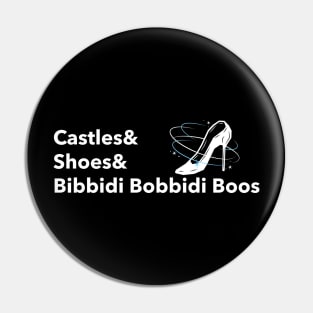 Castles and Shoes and Bibbidi Bobbidi Boos Pin