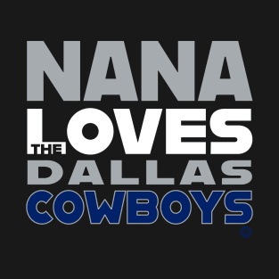 Nana Loves the Dallas Cowboys T-Shirt