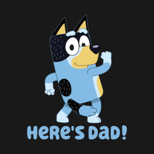 Here's Dad! T-Shirt