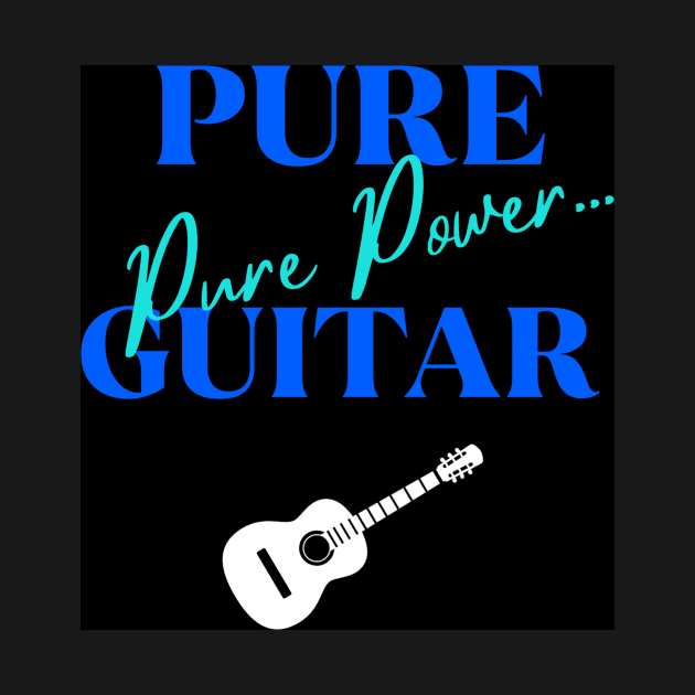 Pure Guitar Pure Power by Uniqueified