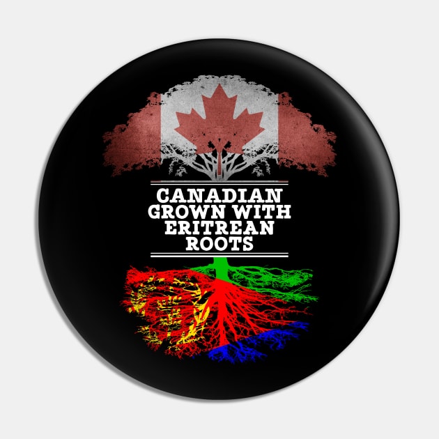 Canadian Grown With Eritrean Roots - Gift for Eritrean With Roots From Eritrea Pin by Country Flags