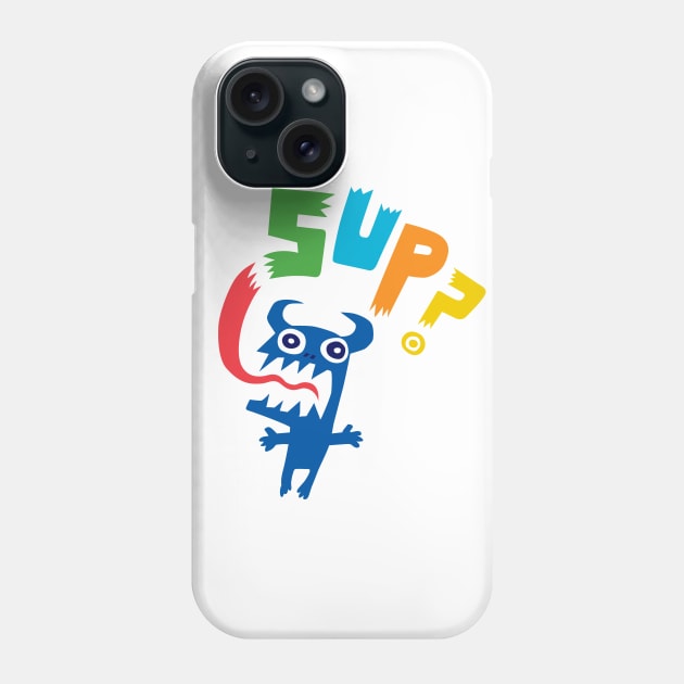 Sup Phone Case by Andibird