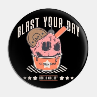 BLAST YOUR DAY Pin