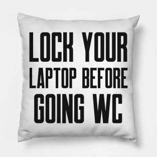 Cybersecurity Lock You Laptop Before Going WC Pillow