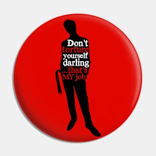 Don't Torture Yourself, Darling - Kinky Dom Silhouette Pin