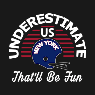 New York Big Blue Pro Football Underestimate T-Shirt