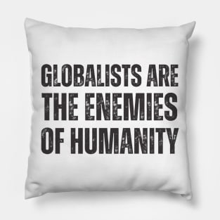 globalists are the enemies of humanity Pillow