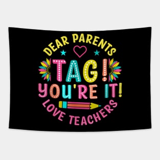 Dear Parents Tag You're It Love Teachers Last Day Of School Tapestry