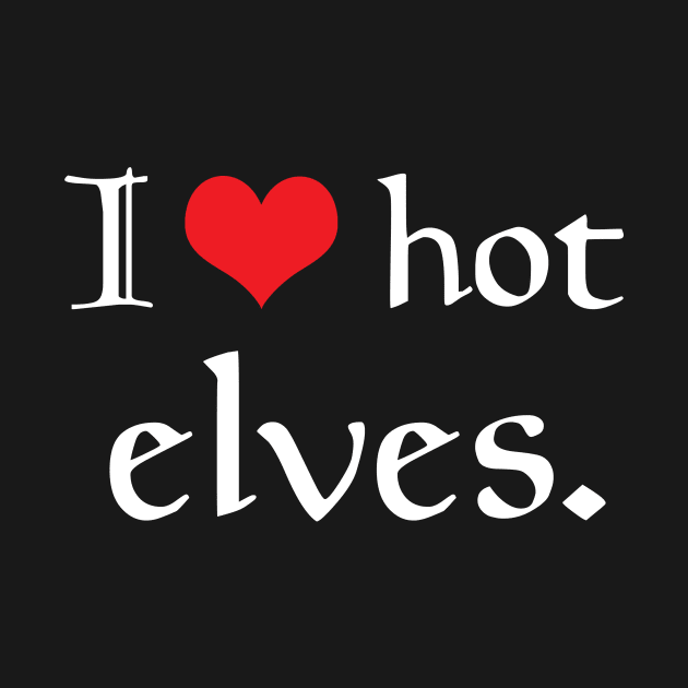 I Heart Hot Elves by GloopTrekker