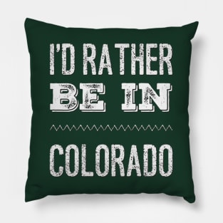 I'd rather be in Colorado Cute Vacation Holiday trip Pillow