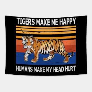 Tigers Make Me Happy Humans Make My Head Hurt Summer Holidays Christmas In July Vintage Retro Tapestry