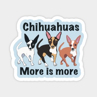 Chihuahuas More Is More Magnet