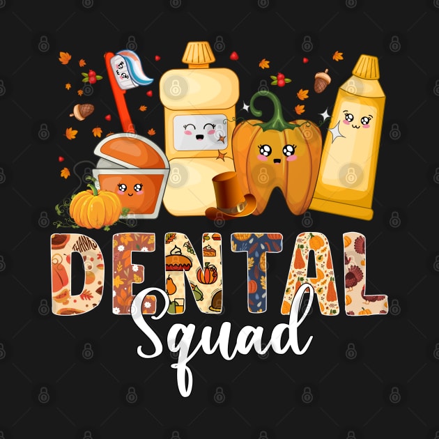 Happy Fall Dental Squad Dentist Thanksgiving Dental Assistant by Gendon Design