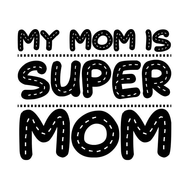 My mom is super mom by Fun Planet