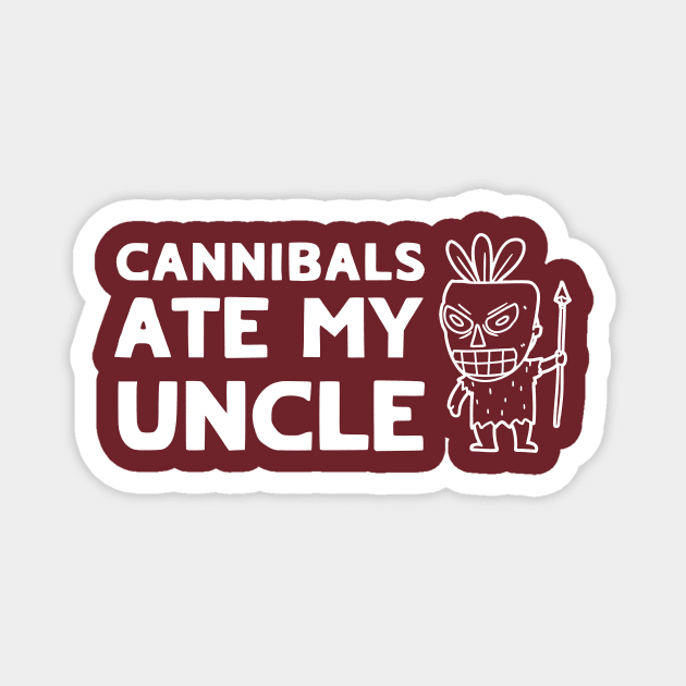 Cannibals Ate My Uncle Biden Trump Saying Funny Magnet by QuirkyQuest Creations