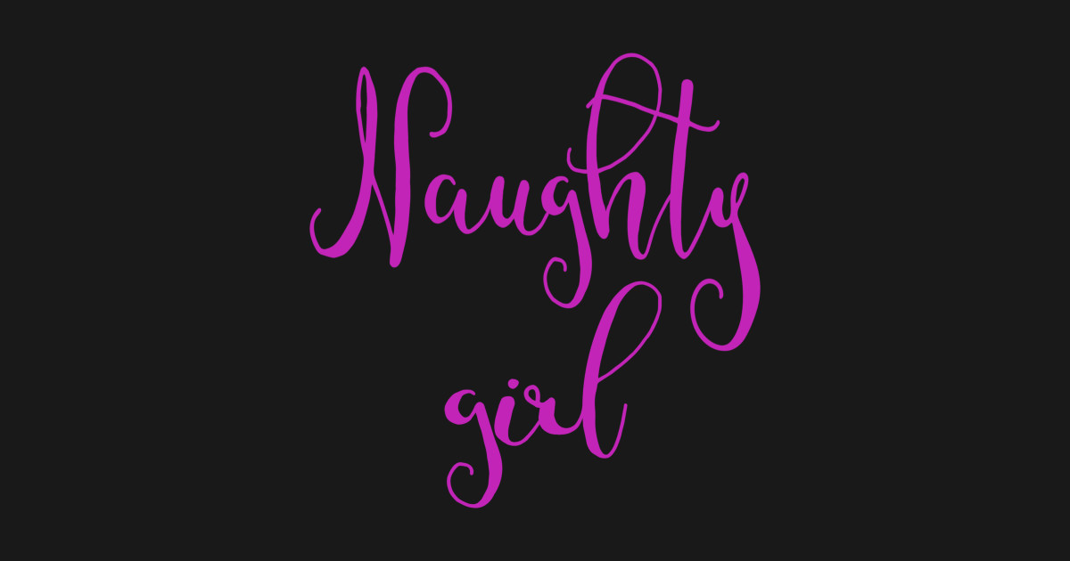 Naughty Girl Positive Quotes T Shirt Teepublic 