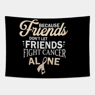 Dont Let Friends Fight Cancer Alone Tapestry