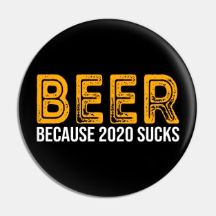 Beer Because 2020 Sucks Pin