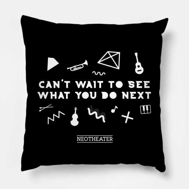 Can't Wait To See What You Do Next Pillow by usernate