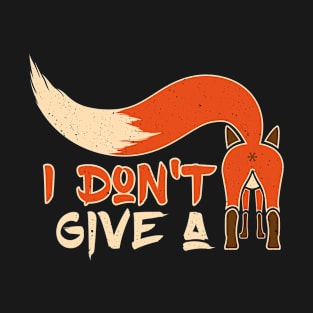 I Don't Give A Fox ! T-Shirt