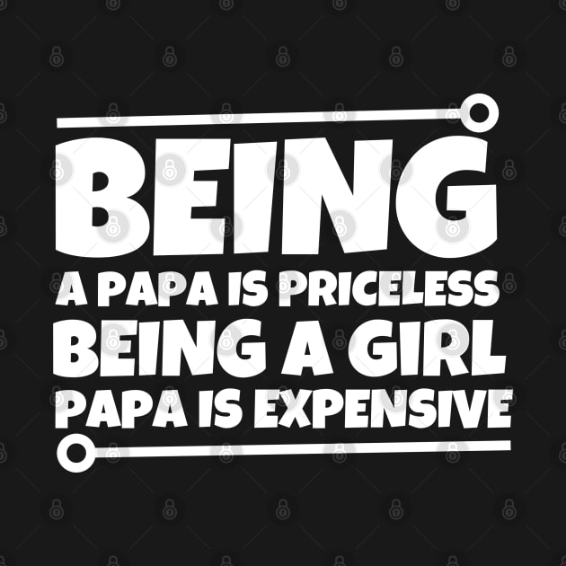 Being a dad is priceless being a girl dad is expensive by mksjr