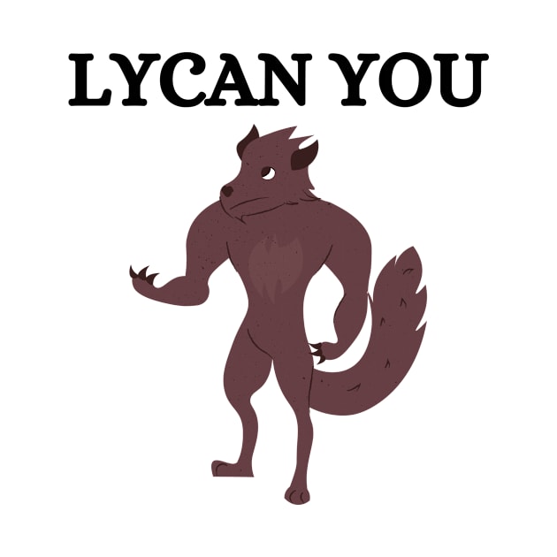 Lycan You Werewolf by FunnyStylesShop