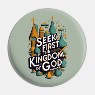 Seek first the Kingdom of God. Matthew 6:33 Pin