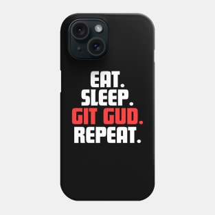 EAT. SLEEP. GIT GUD. REPEAT. Phone Case