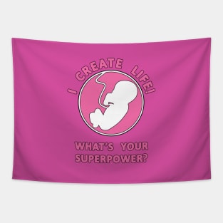 I Create Life!, What's Your Superpower Pregnancy Slogan Tapestry