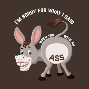 You're an ass! T-Shirt