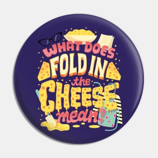 Fold in the cheese Pin