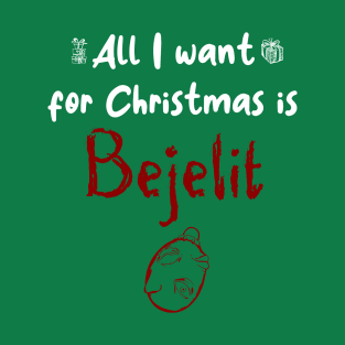 All i want for Christmas is Bejelit T-Shirt