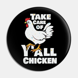 Take Care of Y'all Chicken Pin