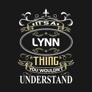 Lynn Name Shirt It's A Lynn Thing You Wouldn't Understand T-Shirt