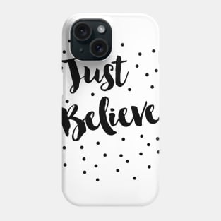 Just Believe Phone Case