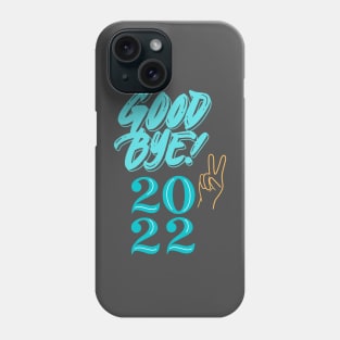 Good bye 2022 Phone Case