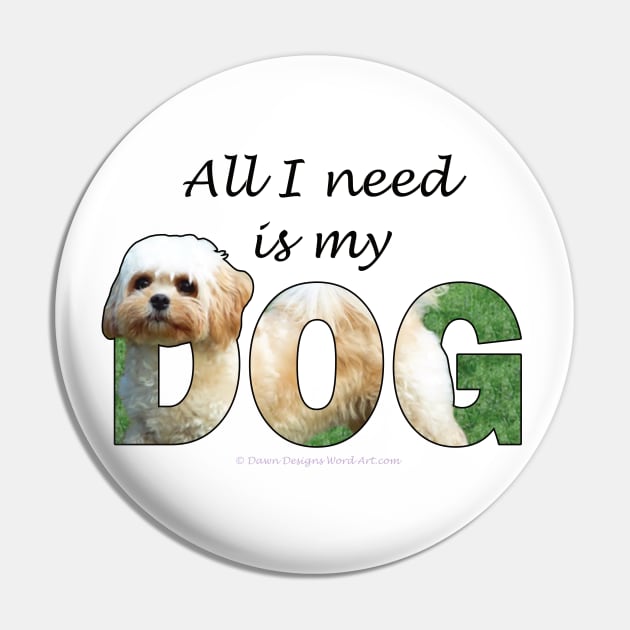 All I need is my dog - Cavachon oil painting word art Pin by DawnDesignsWordArt